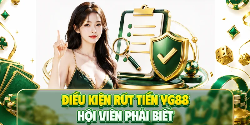 Điều kiện rút tiền YG88 hội viên phải biết