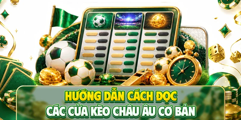 Hướng dẫn cách đọc các cửa kèo Châu Âu cơ bản