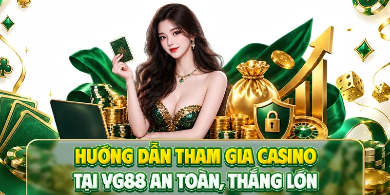 Hướng dẫn tham gia casino tại YG88 an toàn, thắng lớn
