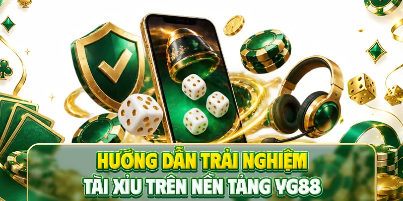 Hướng dẫn trải nghiệm tài xỉu trên nền tảng YG88