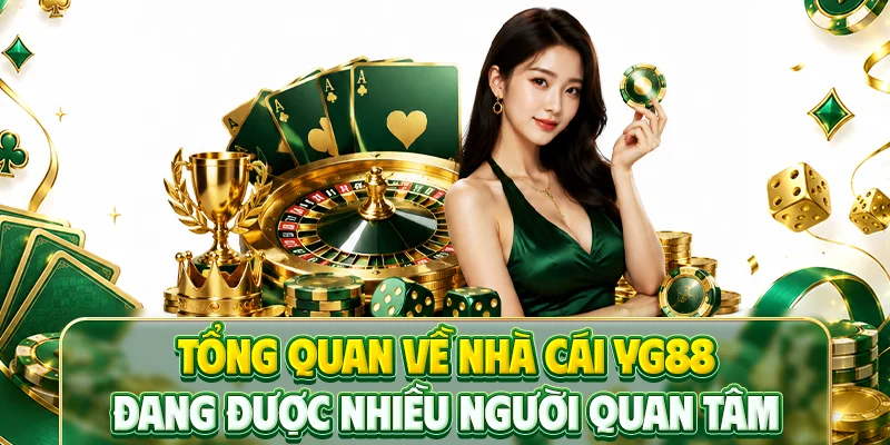 Tổng quan về nhà cái YG88 đang được nhiều người quan tâm